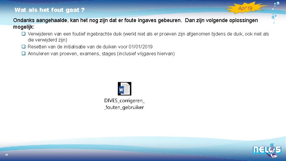 Wat als het fout gaat ? Apr’ 19 Ondanks aangehaalde, kan het nog zijn