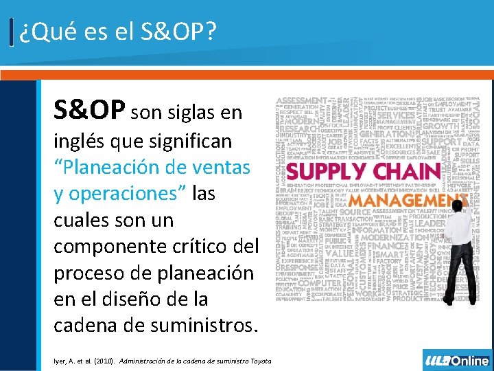 ¿Qué es el S&OP? S&OP son siglas en inglés que significan “Planeación de ventas
