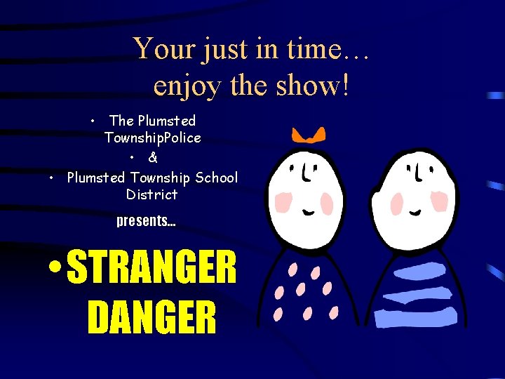 Your just in time… enjoy the show! • The Plumsted Township. Police • &