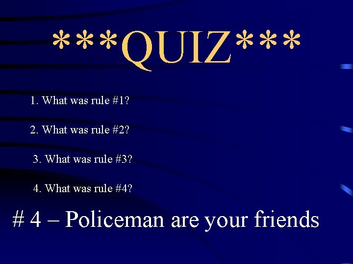 ***QUIZ*** 1. What was rule #1? 2. What was rule #2? 3. What was