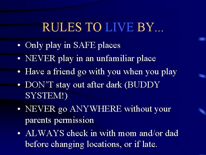 RULES TO LIVE BY. . . • • Only play in SAFE places NEVER RULES TO LIVE BY. . . • • Only play in SAFE places NEVER