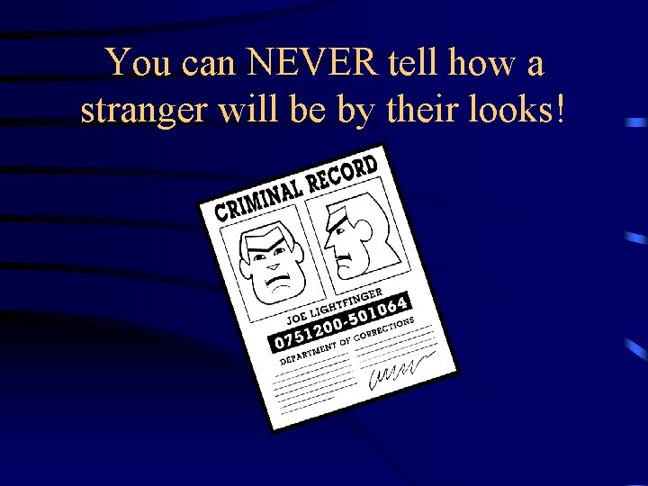 You can NEVER tell how a stranger will be by their looks! 