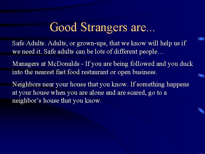 Good Strangers are. . . Safe Adults, or grown-ups, that we know will help