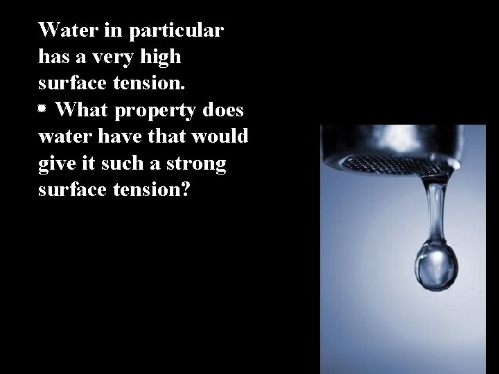 Water in particular has a very high surface tension. What property does water have