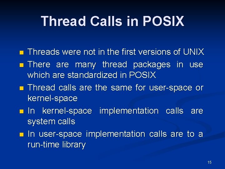 Thread Calls in POSIX n n n Threads were not in the first versions