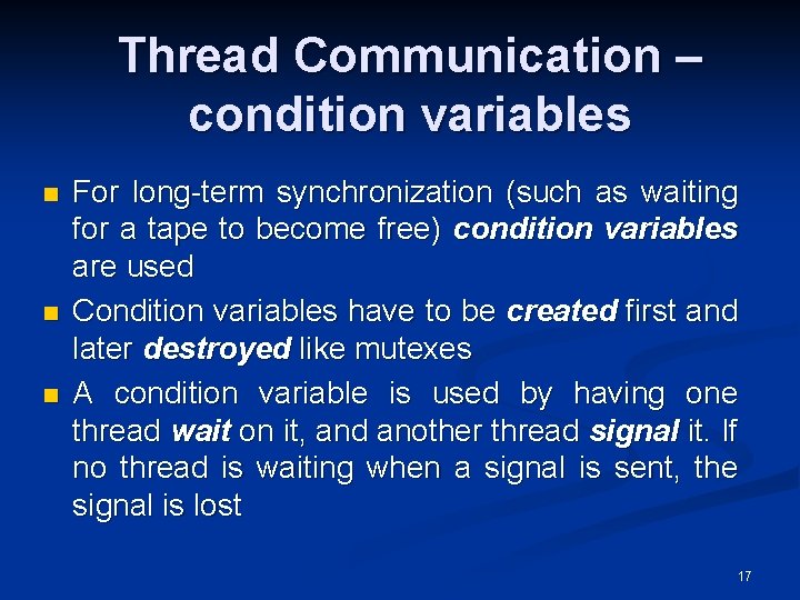 Thread Communication – condition variables n n n For long-term synchronization (such as waiting