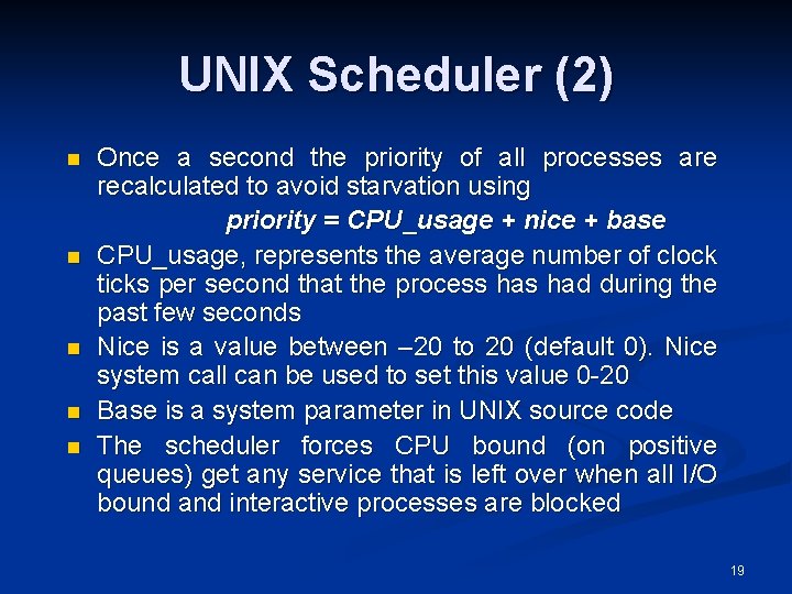 UNIX Scheduler (2) n n n Once a second the priority of all processes