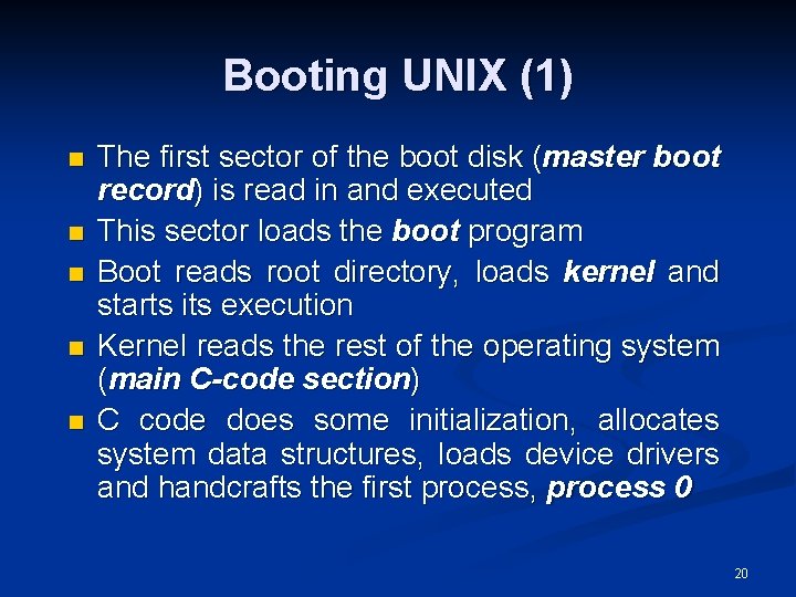 Booting UNIX (1) n n n The first sector of the boot disk (master