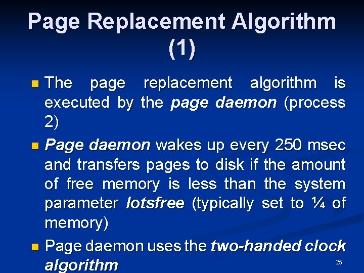 Page Replacement Algorithm (1) The page replacement algorithm is executed by the page daemon