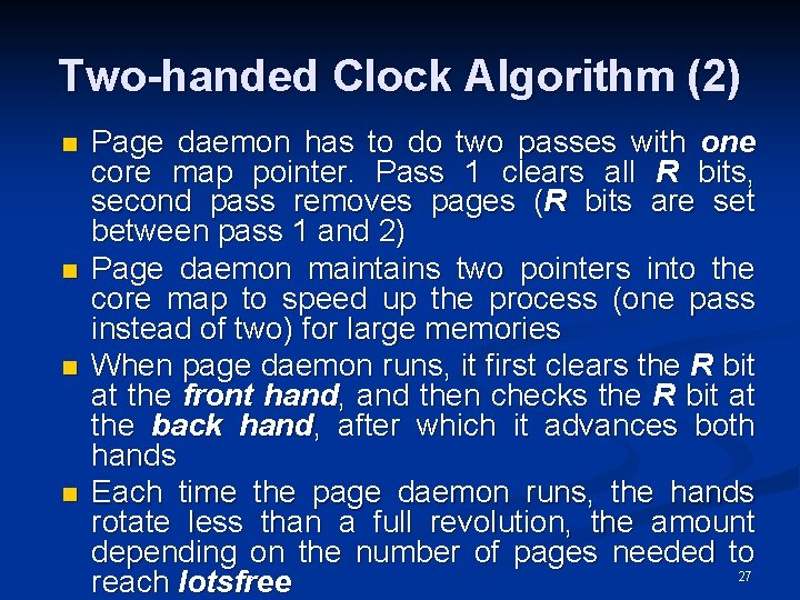 Two-handed Clock Algorithm (2) n n Page daemon has to do two passes with