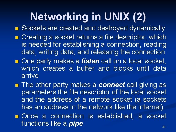 Networking in UNIX (2) n n n Sockets are created and destroyed dynamically Creating