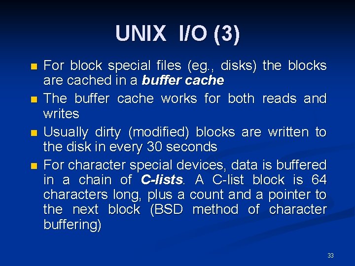 UNIX I/O (3) n n For block special files (eg. , disks) the blocks