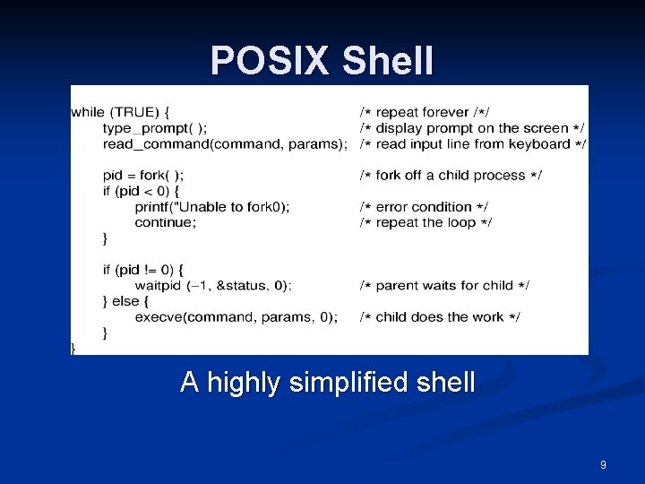 POSIX Shell A highly simplified shell 9 