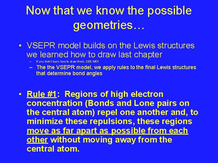 Now that we know the possible geometries… • VSEPR model builds on the Lewis