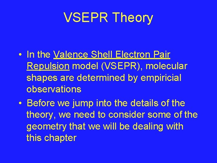 VSEPR Theory • In the Valence Shell Electron Pair Repulsion model (VSEPR), molecular shapes