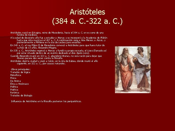 Aristóteles (384 a. C. -322 a. C. ) Aristóteles nació en Estagira, reino de