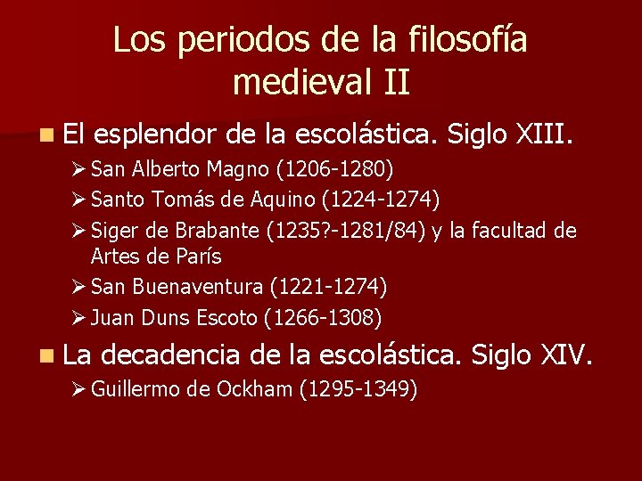 Los periodos de la filosofía medieval II n El esplendor de la escolástica. Siglo