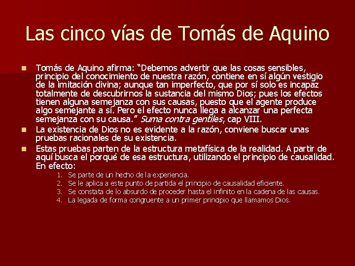 Las cinco vías de Tomás de Aquino n n n Tomás de Aquino afirma: