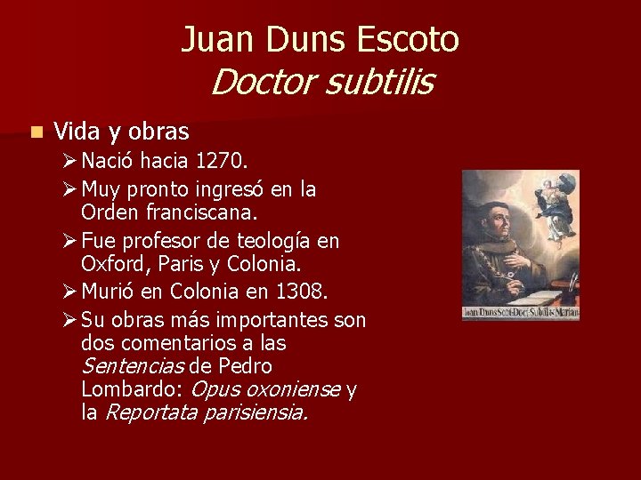 Juan Duns Escoto Doctor subtilis n Vida y obras Ø Nació hacia 1270. Ø