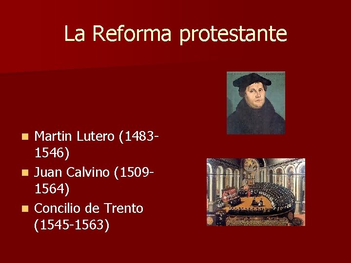 La Reforma protestante Martin Lutero (14831546) n Juan Calvino (15091564) n Concilio de Trento