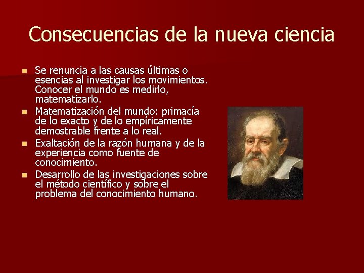 Consecuencias de la nueva ciencia n n Se renuncia a las causas últimas o