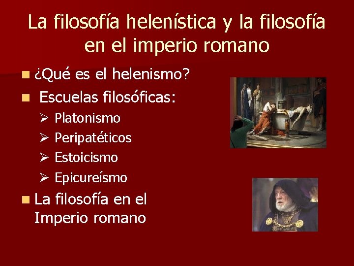 La filosofía helenística y la filosofía en el imperio romano n ¿Qué es el