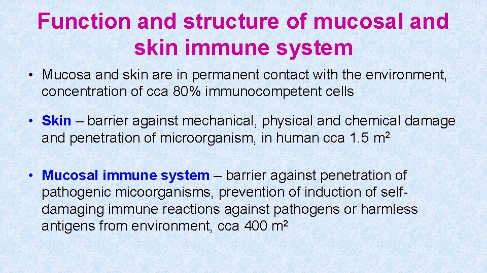 Function and structure of mucosal and skin immune system • Mucosa and skin are
