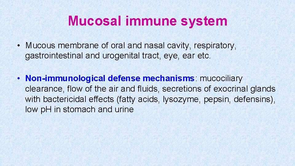 Mucosal immune system • Mucous membrane of oral and nasal cavity, respiratory, gastrointestinal and