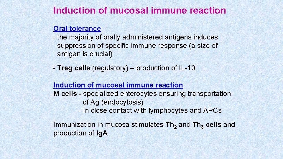 Induction of mucosal immune reaction Oral tolerance * the majority of orally administered antigens