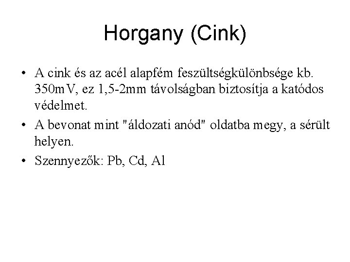 Horgany (Cink) • A cink és az acél alapfém feszültségkülönbsége kb. 350 m. V,