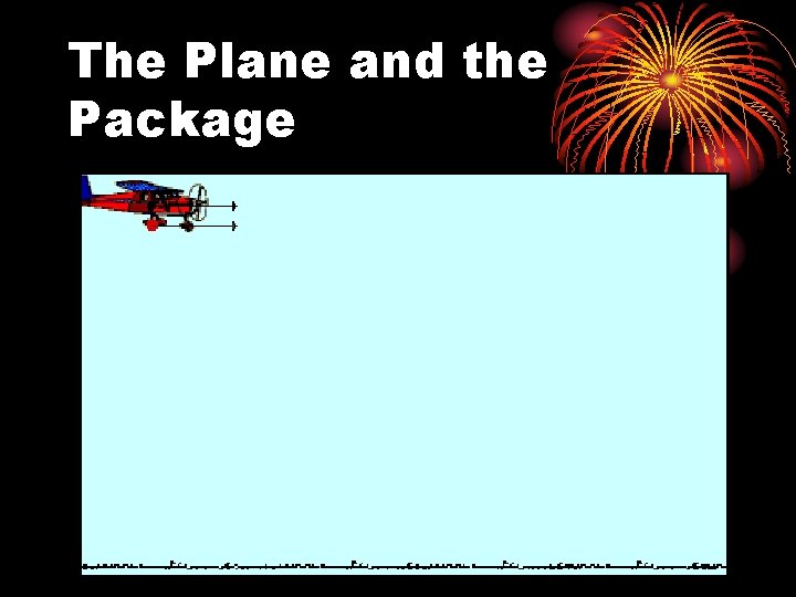 The Plane and the Package 