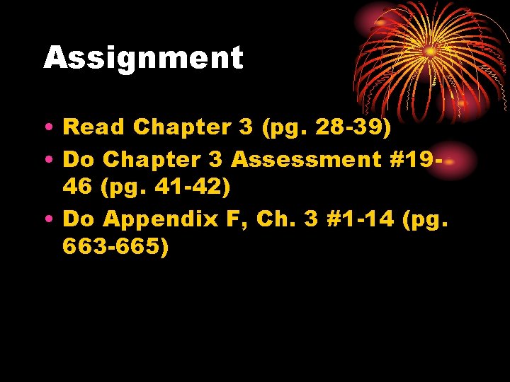 Assignment • Read Chapter 3 (pg. 28 -39) • Do Chapter 3 Assessment #1946