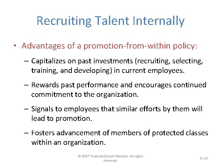 Recruiting Talent Internally • Advantages of a promotion-from-within policy: – Capitalizes on past investments
