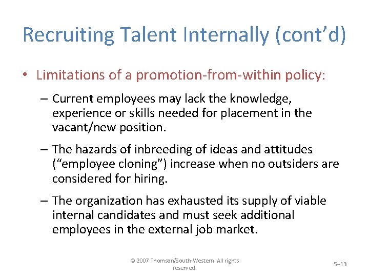 Recruiting Talent Internally (cont’d) • Limitations of a promotion-from-within policy: – Current employees may