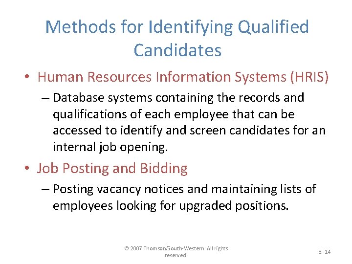 Methods for Identifying Qualified Candidates • Human Resources Information Systems (HRIS) – Database systems