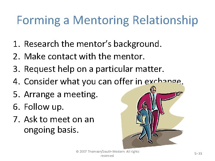 Forming a Mentoring Relationship 1. 2. 3. 4. 5. 6. 7. Research the mentor’s