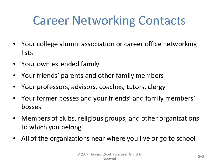 Career Networking Contacts • Your college alumni association or career office networking lists •