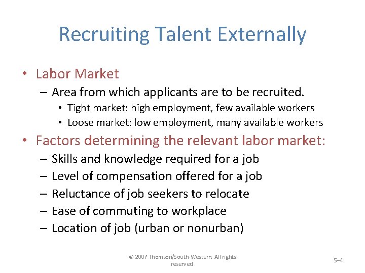 Recruiting Talent Externally • Labor Market – Area from which applicants are to be