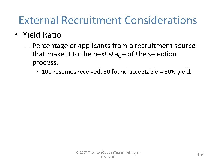 External Recruitment Considerations • Yield Ratio – Percentage of applicants from a recruitment source