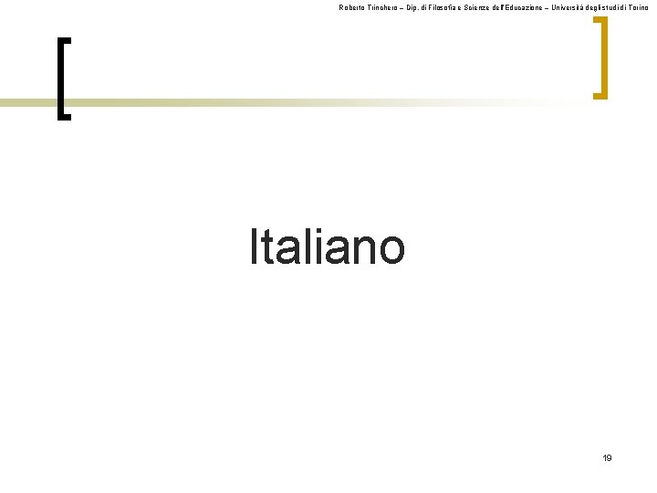 Roberto Trinchero – Dip. di Filosofia e Scienze dell’Educazione – Università degli studi di