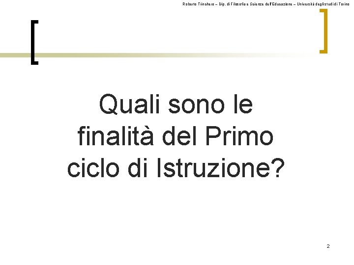 Roberto Trinchero – Dip. di Filosofia e Scienze dell’Educazione – Università degli studi di