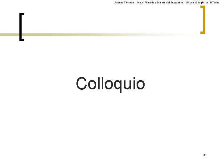 Roberto Trinchero – Dip. di Filosofia e Scienze dell’Educazione – Università degli studi di