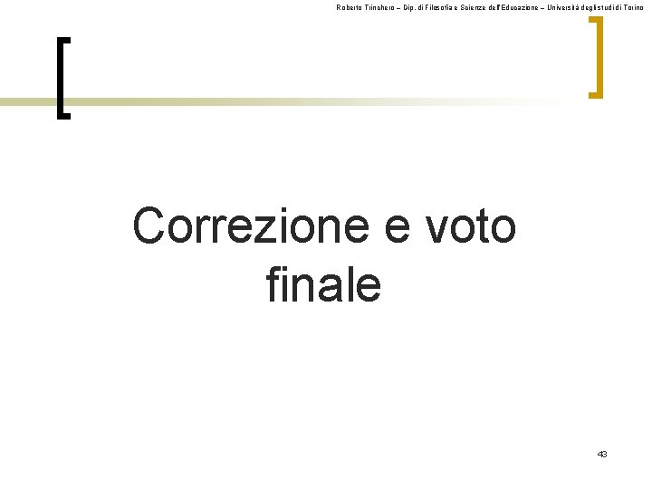 Roberto Trinchero – Dip. di Filosofia e Scienze dell’Educazione – Università degli studi di