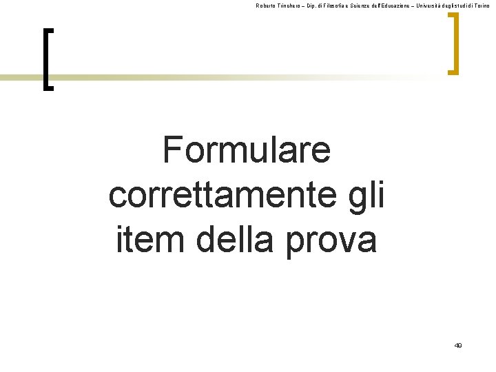 Roberto Trinchero – Dip. di Filosofia e Scienze dell’Educazione – Università degli studi di