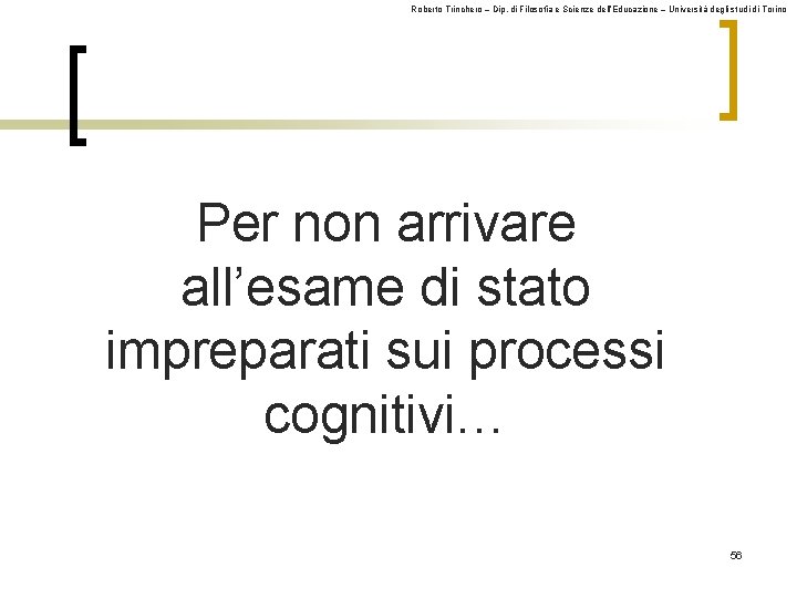 Roberto Trinchero – Dip. di Filosofia e Scienze dell’Educazione – Università degli studi di