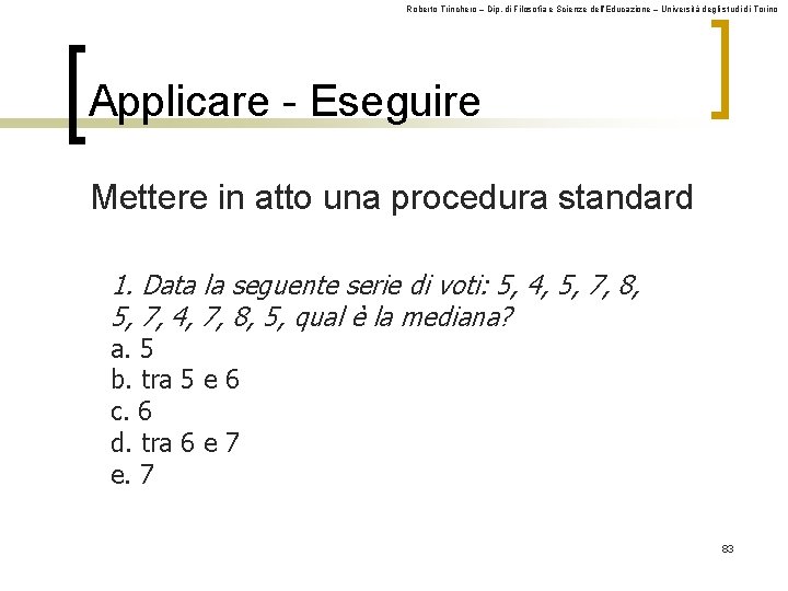 Roberto Trinchero – Dip. di Filosofia e Scienze dell’Educazione – Università degli studi di