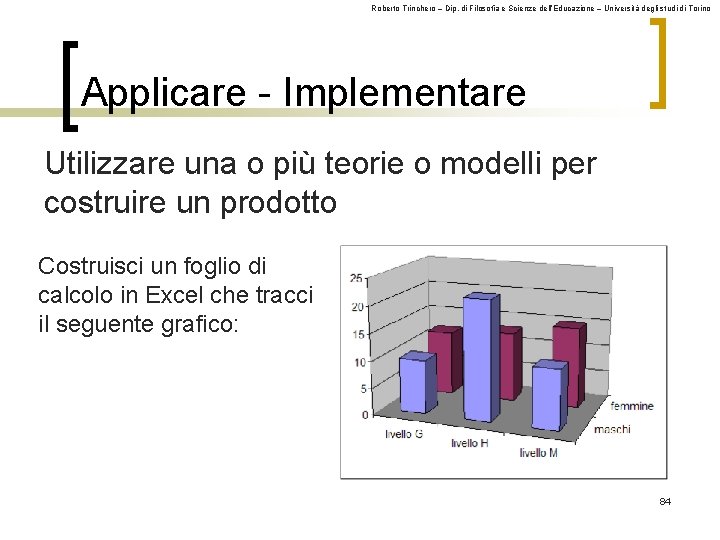 Roberto Trinchero – Dip. di Filosofia e Scienze dell’Educazione – Università degli studi di