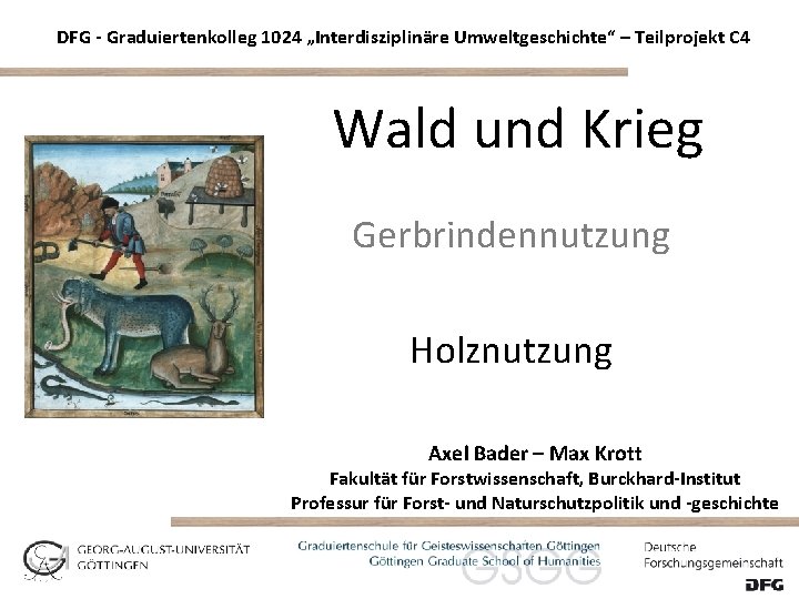 DFG - Graduiertenkolleg 1024 „Interdisziplinäre Umweltgeschichte“ – Teilprojekt C 4 Wald und Krieg Gerbrindennutzung