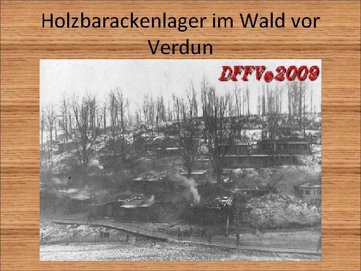 Holzbarackenlager im Wald vor Verdun 