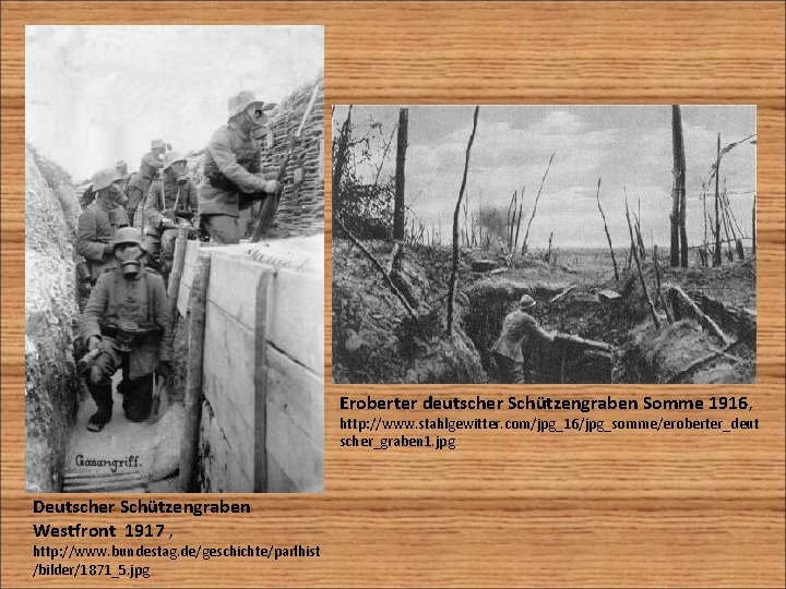 Eroberter deutscher Schützengraben Somme 1916, http: //www. stahlgewitter. com/jpg_16/jpg_somme/eroberter_deut scher_graben 1. jpg Deutscher Schützengraben